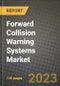 2023 Forward Collision Warning Systems Market - Revenue, Trends, Growth Opportunities, Competition, COVID Strategies, Regional Analysis and Future outlook to 2030 (by products, applications, end cases) - Product Image
