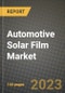 2023 Automotive Solar Film Market - Revenue, Trends, Growth Opportunities, Competition, COVID Strategies, Regional Analysis and Future outlook to 2030 (by products, applications, end cases) - Product Image
