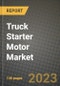 2023 Truck Starter Motor Market - Revenue, Trends, Growth Opportunities, Competition, COVID Strategies, Regional Analysis and Future outlook to 2030 (by products, applications, end cases) - Product Thumbnail Image