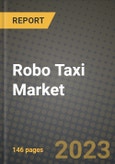 2023 Robo Taxi Market - Revenue, Trends, Growth Opportunities, Competition, COVID Strategies, Regional Analysis and Future outlook to 2030 (by products, applications, end cases)- Product Image