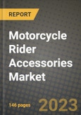 2023 Motorcycle Rider Accessories Market - Revenue, Trends, Growth Opportunities, Competition, COVID Strategies, Regional Analysis and Future outlook to 2030 (by products, applications, end cases)- Product Image
