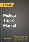 2023 Pickup Truck Market - Revenue, Trends, Growth Opportunities, Competition, COVID Strategies, Regional Analysis and Future outlook to 2030 (by products, applications, end cases)- Product Image