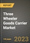 2023 Three Wheeler Goods Carrier Market - Revenue, Trends, Growth Opportunities, Competition, COVID Strategies, Regional Analysis and Future outlook to 2030 (by products, applications, end cases) - Product Image