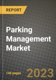 2023 Parking Management Market - Revenue, Trends, Growth Opportunities, Competition, COVID Strategies, Regional Analysis and Future outlook to 2030 (by products, applications, end cases)- Product Image