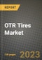 2023 OTR Tires Market - Revenue, Trends, Growth Opportunities, Competition, COVID Strategies, Regional Analysis and Future outlook to 2030 (by products, applications, end cases) - Product Thumbnail Image