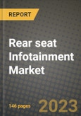 2023 Rear seat Infotainment Market - Revenue, Trends, Growth Opportunities, Competition, COVID Strategies, Regional Analysis and Future outlook to 2030 (by products, applications, end cases)- Product Image