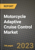 2023 Motorcycle Adaptive Cruise Control Market - Revenue, Trends, Growth Opportunities, Competition, COVID Strategies, Regional Analysis and Future outlook to 2030 (by products, applications, end cases)- Product Image