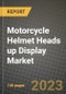 2023 Motorcycle Helmet Heads up Display Market - Revenue, Trends, Growth Opportunities, Competition, COVID Strategies, Regional Analysis and Future outlook to 2030 (by products, applications, end cases) - Product Image