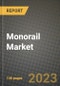 2023 Monorail Market - Revenue, Trends, Growth Opportunities, Competition, COVID Strategies, Regional Analysis and Future outlook to 2030 (by products, applications, end cases) - Product Image