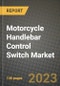 2023 Motorcycle Handlebar Control Switch Market - Revenue, Trends, Growth Opportunities, Competition, COVID Strategies, Regional Analysis and Future outlook to 2030 (by products, applications, end cases) - Product Thumbnail Image