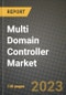 2023 Multi Domain Controller Market - Revenue, Trends, Growth Opportunities, Competition, COVID Strategies, Regional Analysis and Future outlook to 2030 (by products, applications, end cases) - Product Thumbnail Image