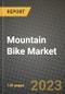 2023 Mountain Bike Market - Revenue, Trends, Growth Opportunities, Competition, COVID Strategies, Regional Analysis and Future outlook to 2030 (by products, applications, end cases) - Product Image