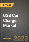 2023 USB Car Charger Market - Revenue, Trends, Growth Opportunities, Competition, COVID Strategies, Regional Analysis and Future outlook to 2030 (by products, applications, end cases)- Product Image