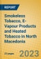 Smokeless Tobacco, E-Vapour Products and Heated Tobacco in North Macedonia - Product Image