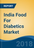 India Food For Diabetics Market By Product Type (Baked Products, Beverages, Confectionery, Ice Cream, Dairy Products & Breakfast Cereals), By Distribution Channel (Grocery Stores, Online & Others), Competition Forecast & Opportunities, 2013-2023- Product Image