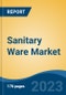 Sanitary Ware Market - Global Industry Size, Share, Trends, Opportunity, and Forecast, 2018-2028 - Product Image