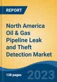 North America Oil & Gas Pipeline Leak and Theft Detection Market, Competition, Forecast and Opportunities, 2018-2028- Product Image
