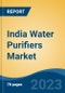 India Water Purifiers Market By Type, By Technology, By End Use, By Distribution Channel, By Region, By Company, Forecast & Opportunities, 2018-2028F - Product Image