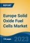 Europe Solid Oxide Fuel Cells Market, Competition, Forecast & Opportunities, 2018-2028 - Product Image