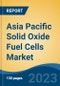 Asia Pacific Solid Oxide Fuel Cells Market, Competition, Forecast and Opportunities, 2018-2028 - Product Image