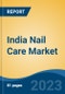 India Nail Care Market Competition, Forecast and Opportunities, 2029 - Product Image