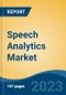 Speech Analytics Market - Global Industry Size, Share, Trends, Opportunity, and Forecast, 2018-2028F - Product Image