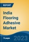 India Flooring Adhesive Market, Competition, Forecast and Opportunities, 2019-2029 - Product Thumbnail Image