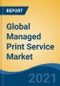 Global Managed Print Service Market By Deployment Mode (On-Premise v/s Cloud), By Type (Print Management, Device Management, Discovery & Design, Document Imaging), By Organization Size, By Channel Type, By End User Industry, By Company, By Region, Forecast & Opportunities, 2026 - Product Thumbnail Image