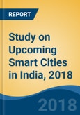 Study on Upcoming Smart Cities in India, 2018- Product Image