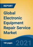Global Electronic Equipment Repair Service Market, By Product Type (Consumer Electronics, Home Appliances, Industrial Equipment, Medical Equipment and Others), By Service Type (In Warranty v/s Out of Warranty), By End Use, By Region, Competition Forecast & Opportunities, 2026- Product Image