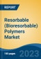 Resorbable (Bioresorbable) Polymers Market - Global Industry Size, Share, Trends, Opportunity, and Forecast, 2018-2028F - Product Image