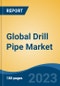 Global Drill Pipe Market - Global Industry Size, Share, Trends, Opportunity, and Forecast, 2018-2028 - Product Image
