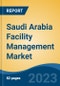 Saudi Arabia Facility Management Market, Competition, Forecast & Opportunities, 2018-2028F - Product Image