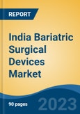 India Bariatric Surgical Devices Market, Competition, Forecast & Opportunities, 2019-2029- Product Image