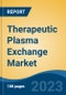 Therapeutic Plasma Exchange Market - Global Industry Size, Share, Trends, Opportunity, and Forecast, 2018-2028F - Product Image