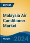 Malaysia Air Conditioner Market, By Region, By Competition Forecast & Opportunities, 2019-2029F - Product Thumbnail Image
