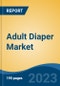 Adult Diaper Market - Global Industry Size, Share, Trends, Opportunities and Forecast, 2018-2028 - Product Image