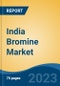 India Bromine Market, By Derivative (Organobromine, Clear Brine Fluids, Hydrogen Bromide, Others), By Application, By End User Industry, By Region, Competition Forecast and Opportunities, 2028 - Product Image