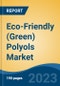 Eco-Friendly (Green) Polyols Market - Global Industry Size, Share, Trends, Opportunity, and Forecast, 2018-2028F - Product Thumbnail Image