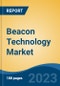 Beacon Technology Market - Global Industry Size, Share, Trends, Opportunity, and Forecast, 2018-2028 - Product Image