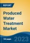 Produced Water Treatment Market - Global Industry Size, Share, Trends, Opportunity, and Forecast, 2018-2028F - Product Image