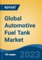 Global Automotive Fuel Tank Market - Global Industry Size, Share, Trends, Opportunity, and Forecast, 2018-2028 - Product Thumbnail Image