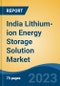 India Lithium-ion Energy Storage Solution Market, Competition, Forecast and Opportunities, 2019-2029 - Product Image