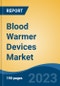 Blood Warmer Devices Market - Global Industry Size, Share, Trends, Opportunity, and Forecast, 2018-2028F - Product Thumbnail Image