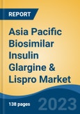 Asia Pacific Biosimilar Insulin Glargine & Lispro Market, Competition, Forecast & Opportunities, 2018-2028- Product Image