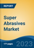 Super Abrasives Market - Global Industry Size, Share, Trends Opportunity, and Forecast 2018-2028- Product Image