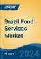 Brazil Food Services Market, By Region, By Competition Forecast & Opportunities, 2019-2029F - Product Image