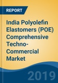 India Polyolefin Elastomers (POE) Comprehensive Techno-Commercial Market Study, 2013-2030- Product Image
