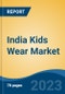 India Kids Wear Market Competition Forecast & Opportunities, 2029 - Product Image