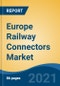 Europe Railway Connectors Market, By Connector Type (Broad Level Connectors/PCB Connectors, Power Connectors, RF/HF Coaxial Connectors, Others), By Size , By Platform , By Country, Forecast & Opportunities, 2026 - Product Thumbnail Image